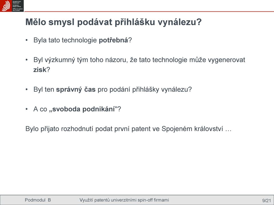 Byl ten správný čas pro podání přihlášky vynálezu? A co svoboda podnikání"?