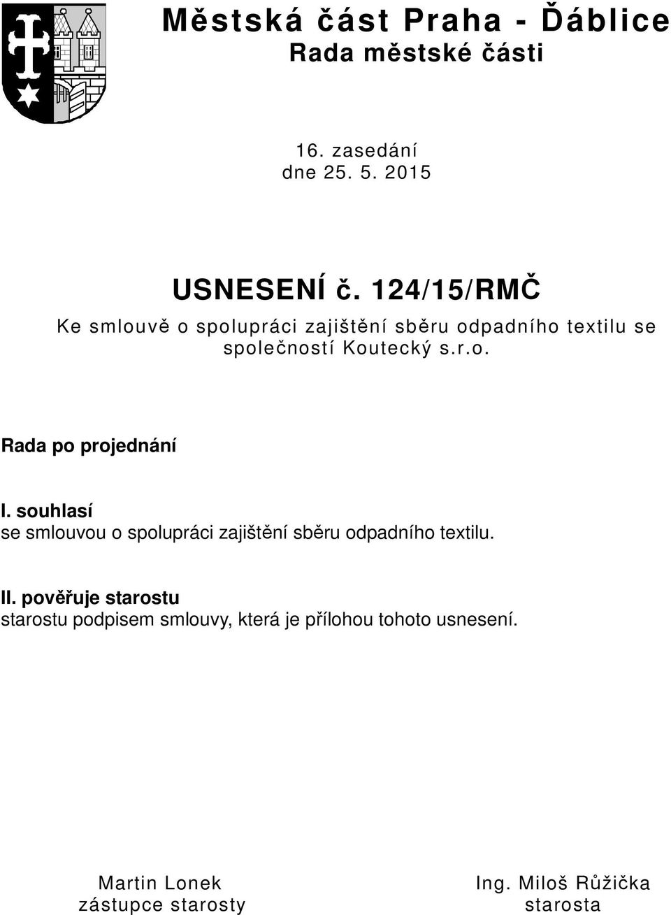 souhlasí se smlouvou o spolupráci zajištění sběru odpadního textilu. II.