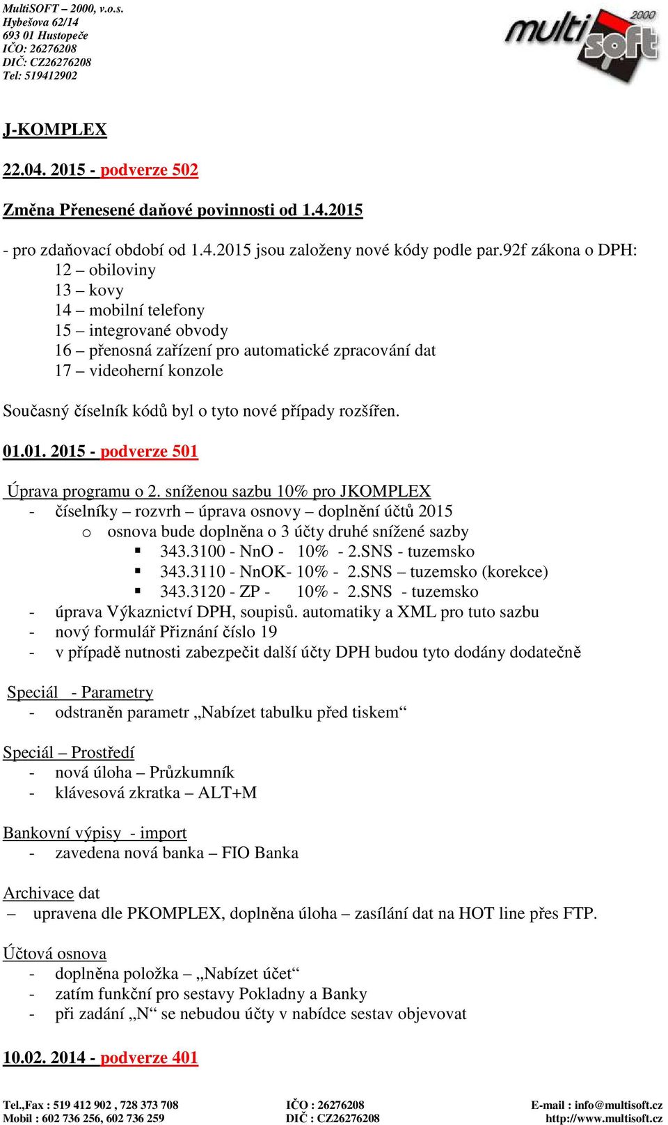 případy rozšířen. 01.01. 2015 - podverze 501 Úprava programu o 2.