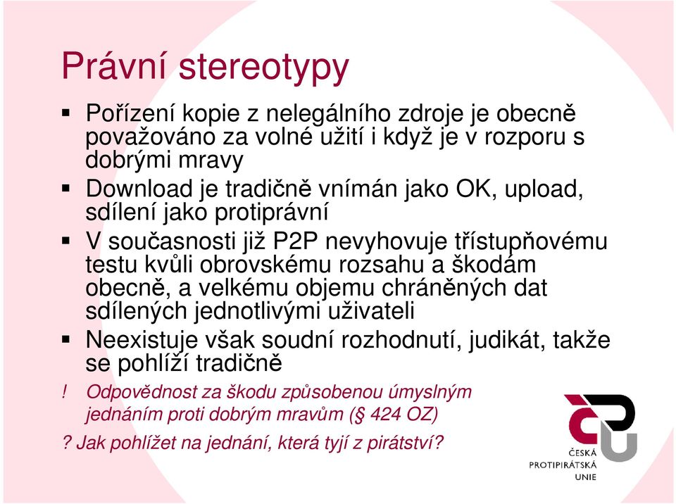 škodám obecně, a velkému objemu chráněných dat sdílených jednotlivými uživateli Neexistuje však soudní rozhodnutí, judikát, takže se