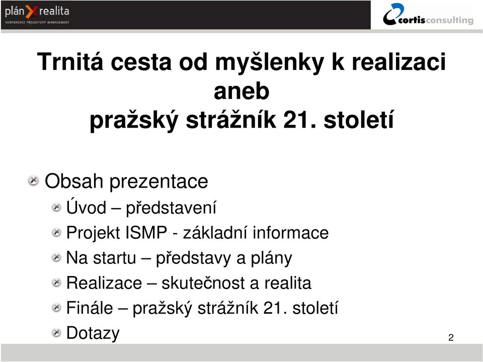 základní informace Na startu představy a plány Realizace