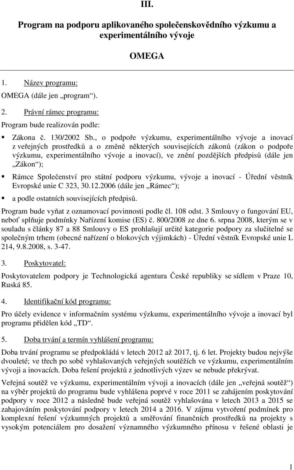 , o podpoře výzkumu, experimentálního vývoje a inovací z veřejných prostředků a o změně některých souvisejících zákonů (zákon o podpoře výzkumu, experimentálního vývoje a inovací), ve znění