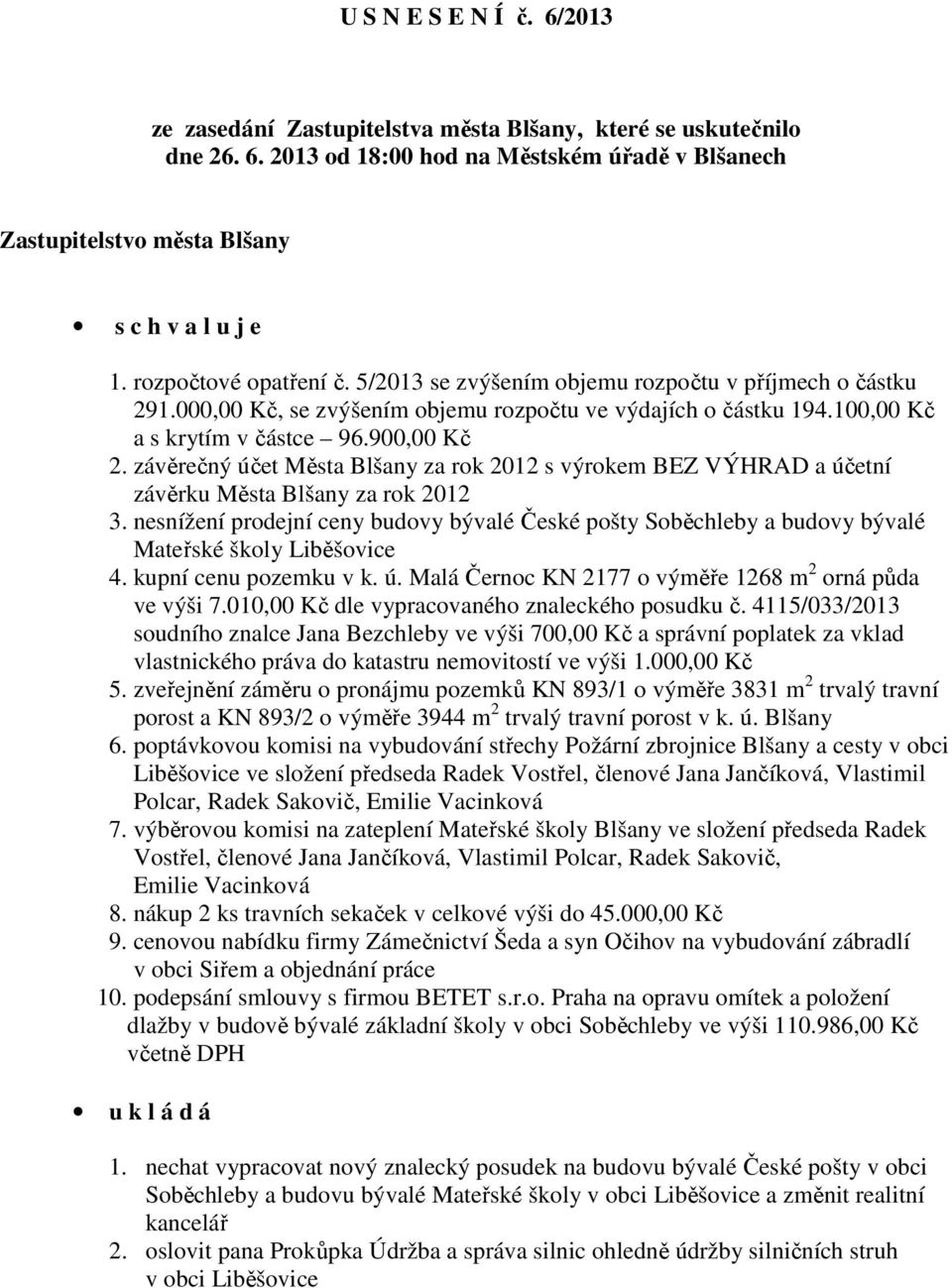 závěrečný účet Města Blšany za rok 2012 s výrokem BEZ VÝHRAD a účetní závěrku Města Blšany za rok 2012 3.