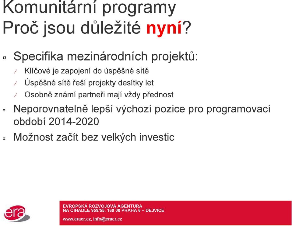 Úspěšné sítě řeší projekty desítky let Osobně známí partneři mají vždy