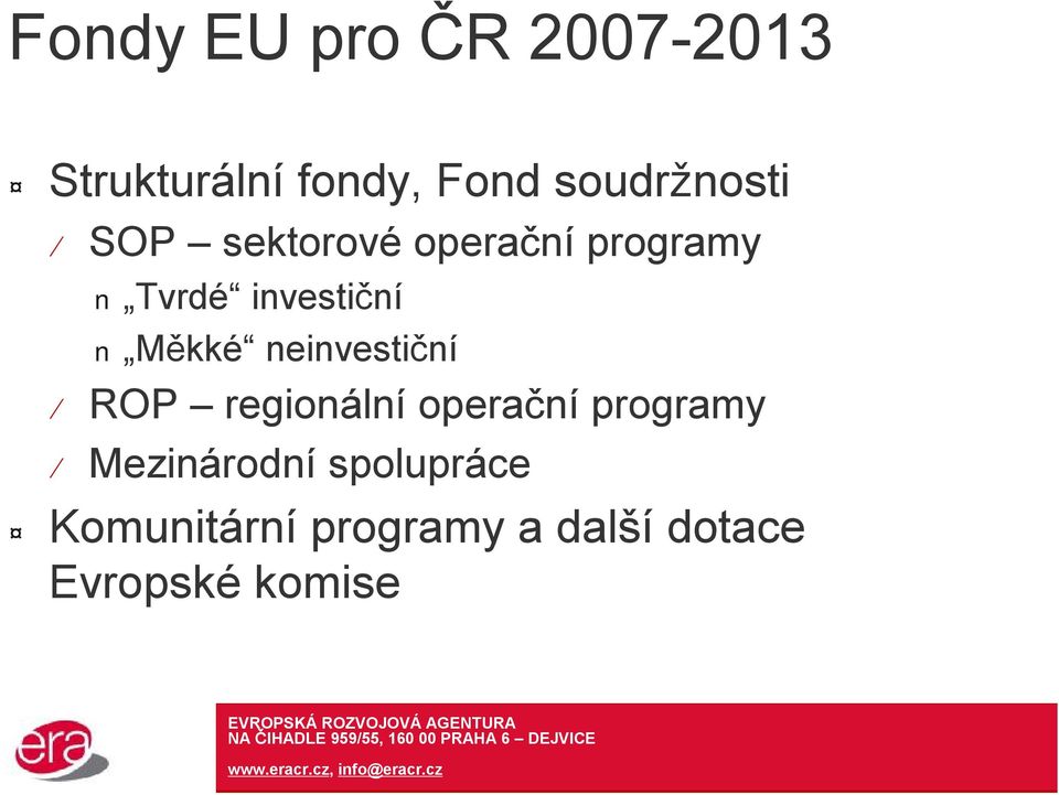 investiční Měkké neinvestiční ROP regionální operační