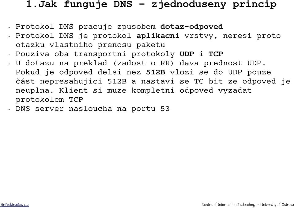 (zadost o RR) dava prednost UDP.