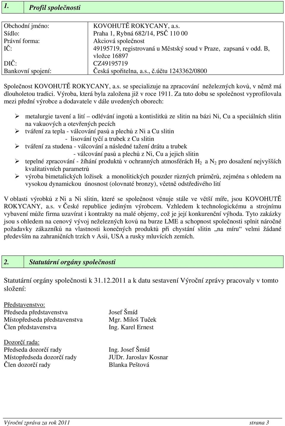 Výroba, která byla založena již v roce 1911.