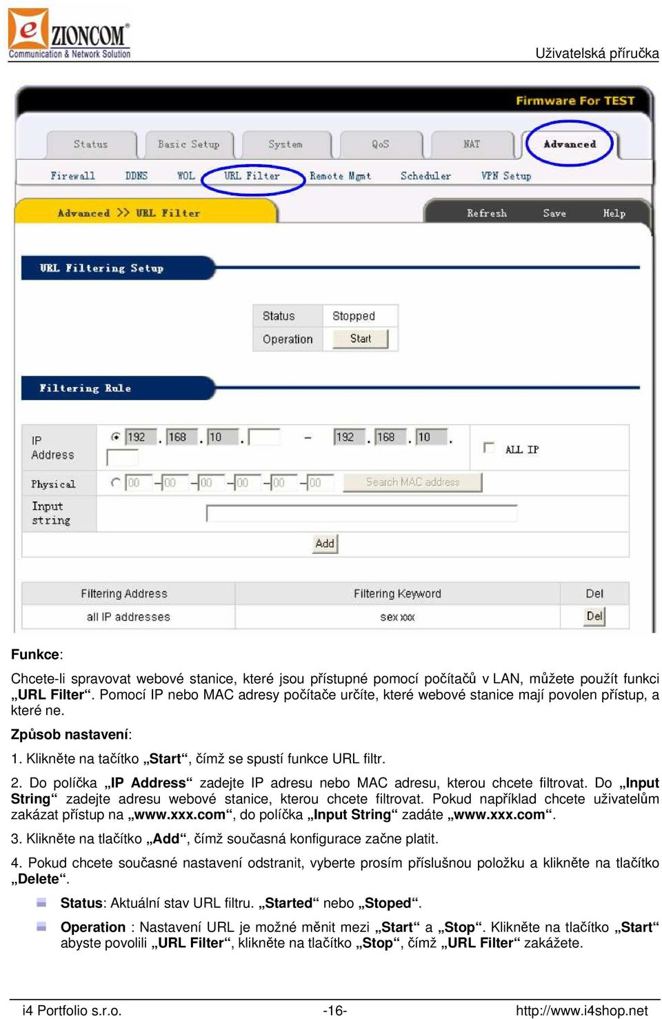 Do políčka IP Address zadejte IP adresu nebo MAC adresu, kterou chcete filtrovat. Do Input String zadejte adresu webové stanice, kterou chcete filtrovat.