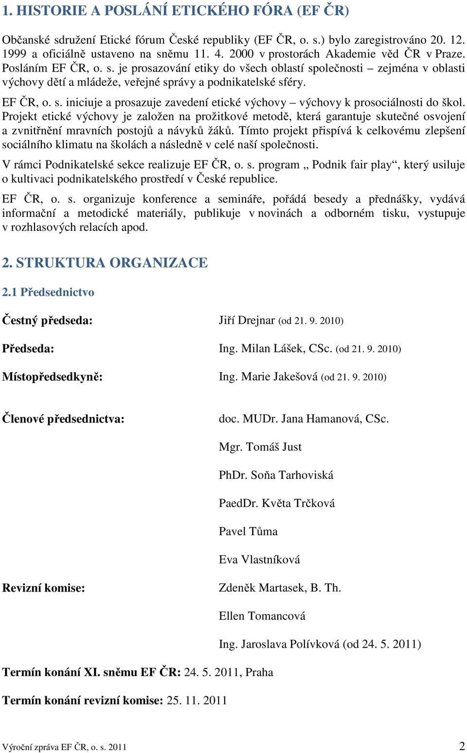 EF ČR, o. s. iniciuje a prosazuje zavedení etické výchovy výchovy k prosociálnosti do škol.