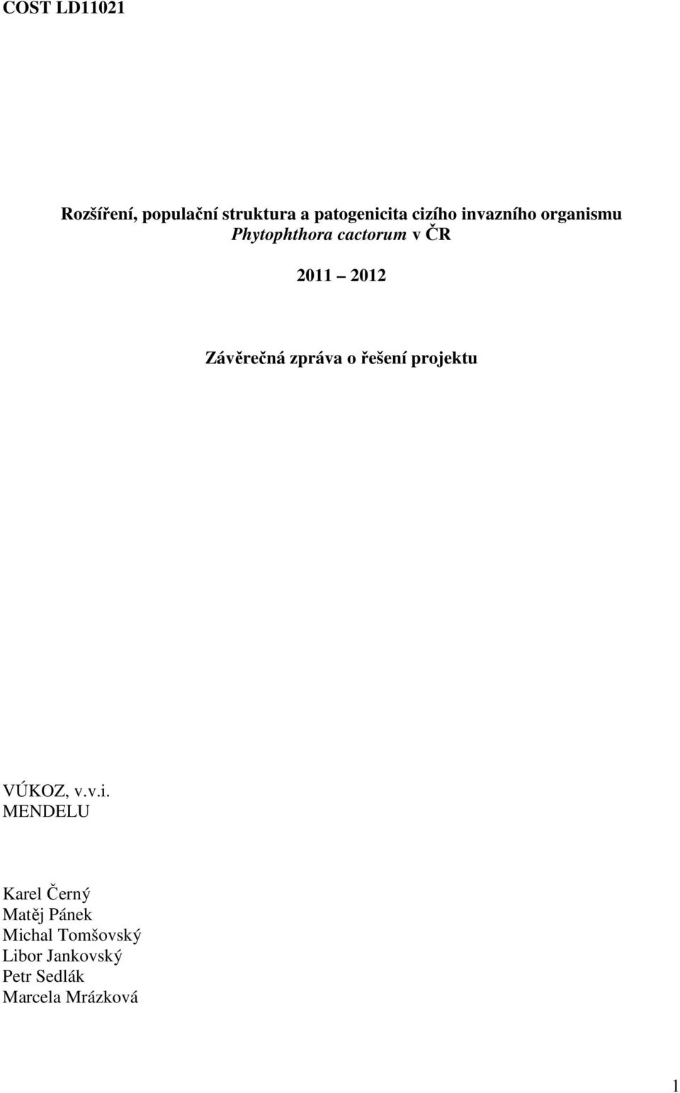zpráva o řešení projektu VÚKOZ, v.v.i.