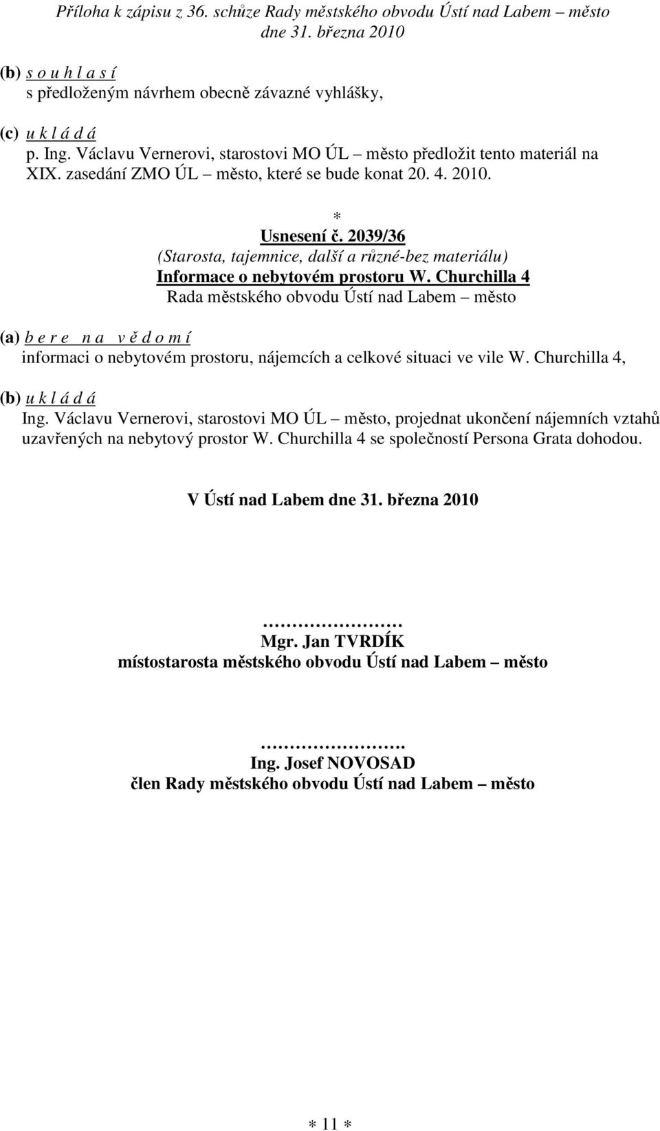 Churchilla 4 informaci o nebytovém prostoru, nájemcích a celkové situaci ve vile W. Churchilla 4, Ing.