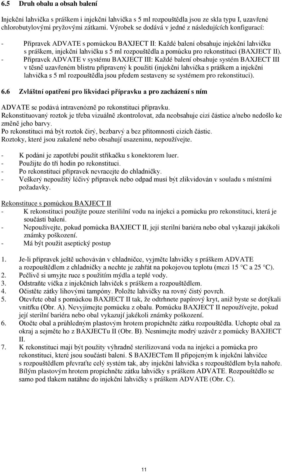 rekonstituci (BAXJECT II).