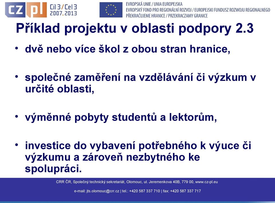 vzdělávání či výzkum v určité oblasti, výměnné pobyty studentů a