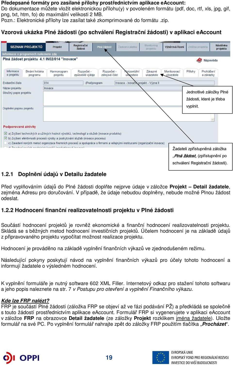 Vzorová ukázka Plné žádosti (po schválení Registrační žádosti) v aplikaci eaccount Jednotlivé záložky Plné žádosti, které je třeba vyplnit. 1.2.