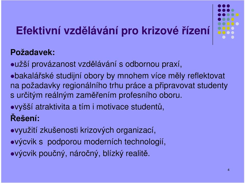 určitým reálným zaměřením profesního oboru.