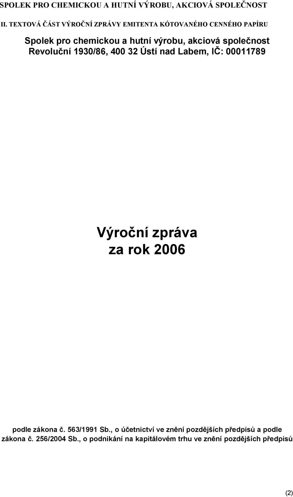 společnost Revoluční 1930/86, 400 32 Ústí nad Labem, IČ: 00011789 Výroční zpráva za rok 2006 podle zákona č.