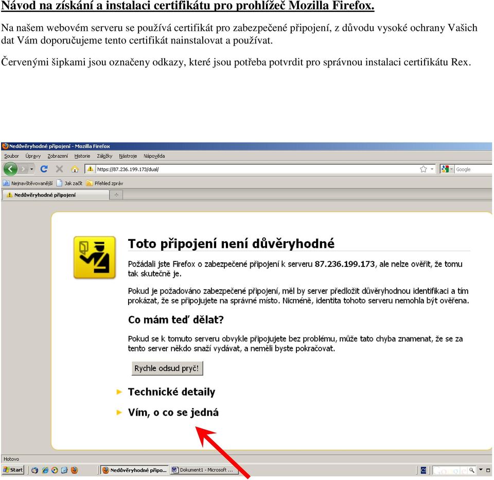 vysoké ochrany Vašich dat Vám doporučujeme tento certifikát nainstalovat a používat.