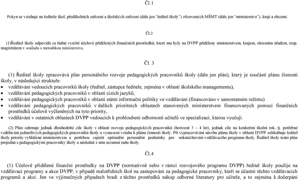 magistrátem v souladu s metodikou ministerstva. Čl.