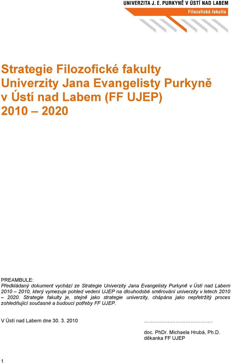 dlouhodobé směrování univerzity v letech 2010 2020.