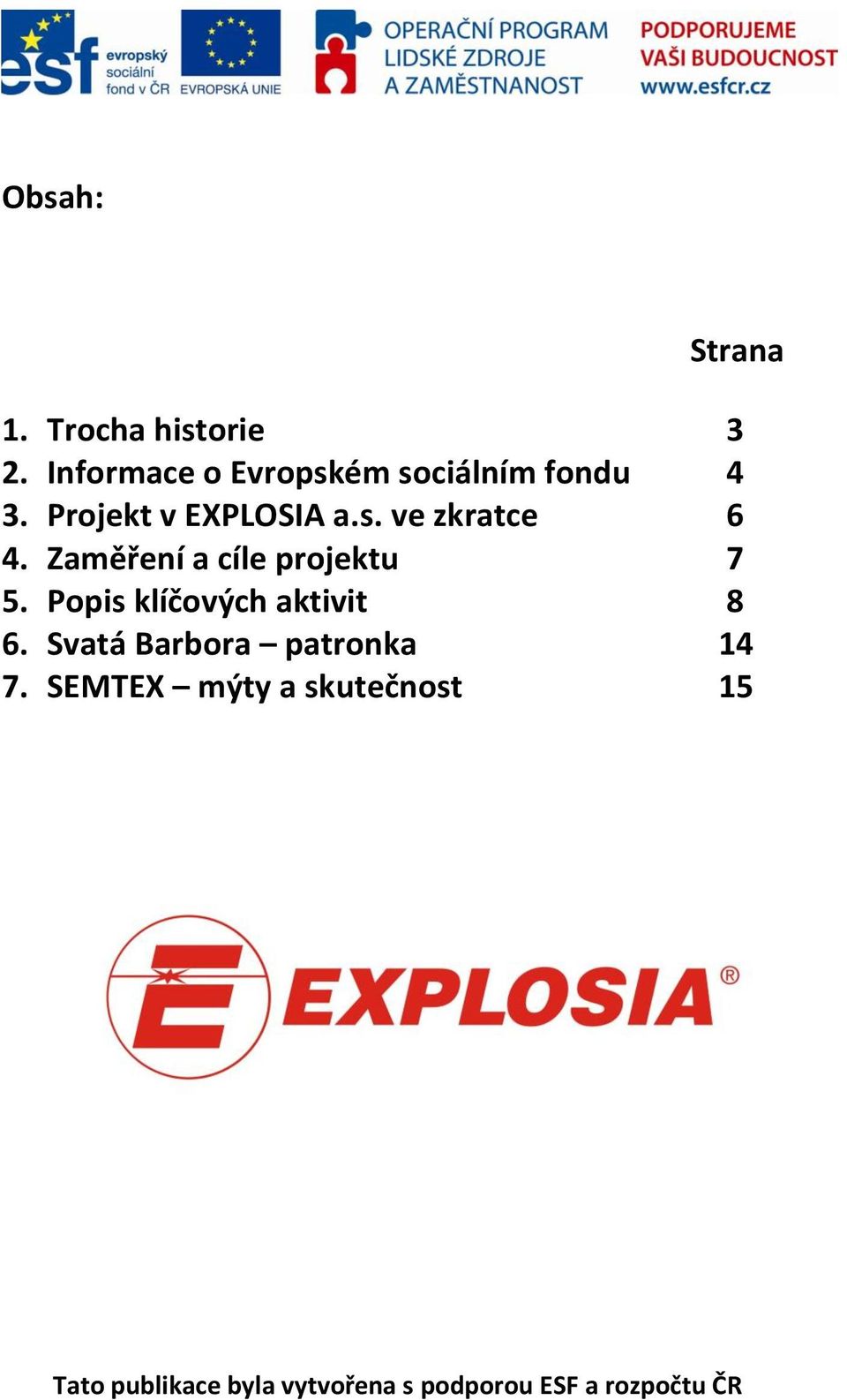Projekt v EXPLOSIA a.s. ve zkratce 6 4.