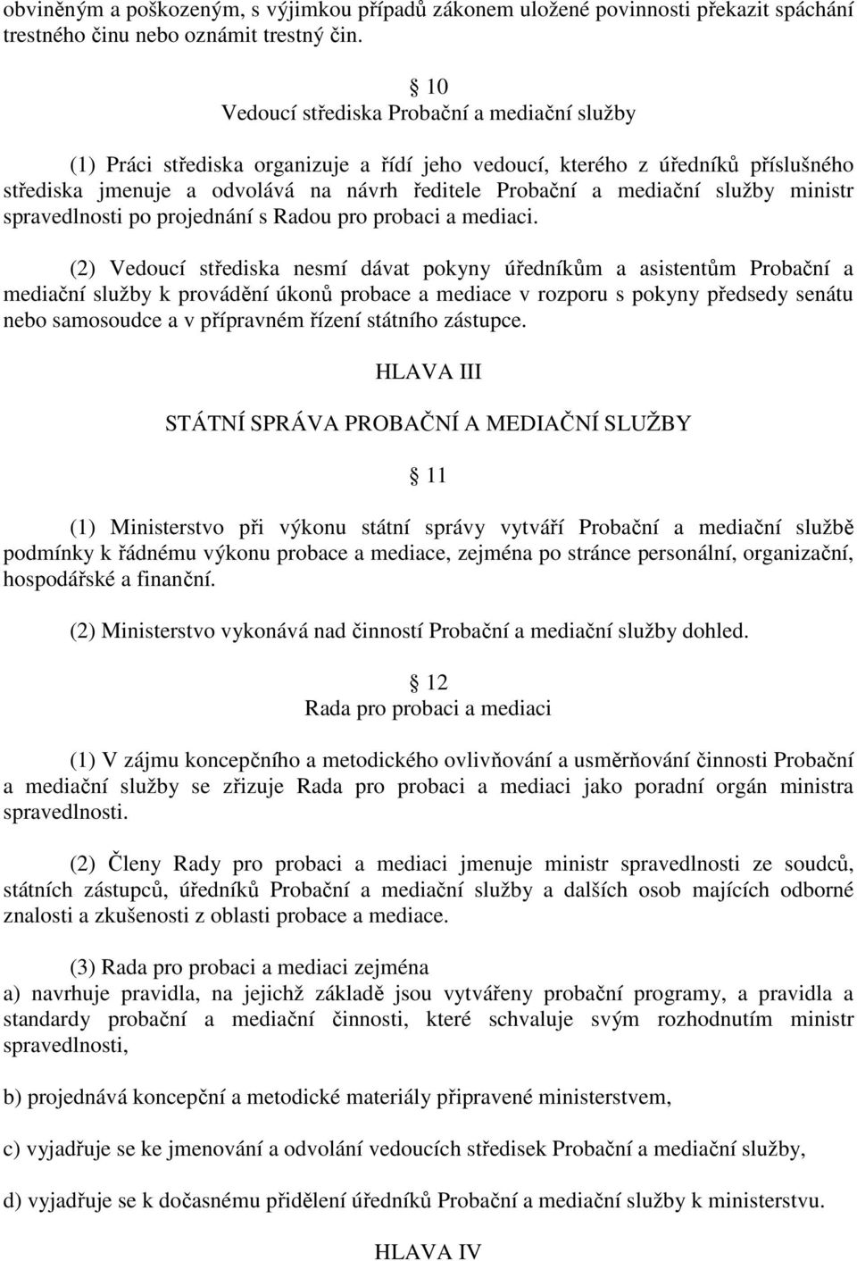 služby ministr spravedlnosti po projednání s Radou pro probaci a mediaci.