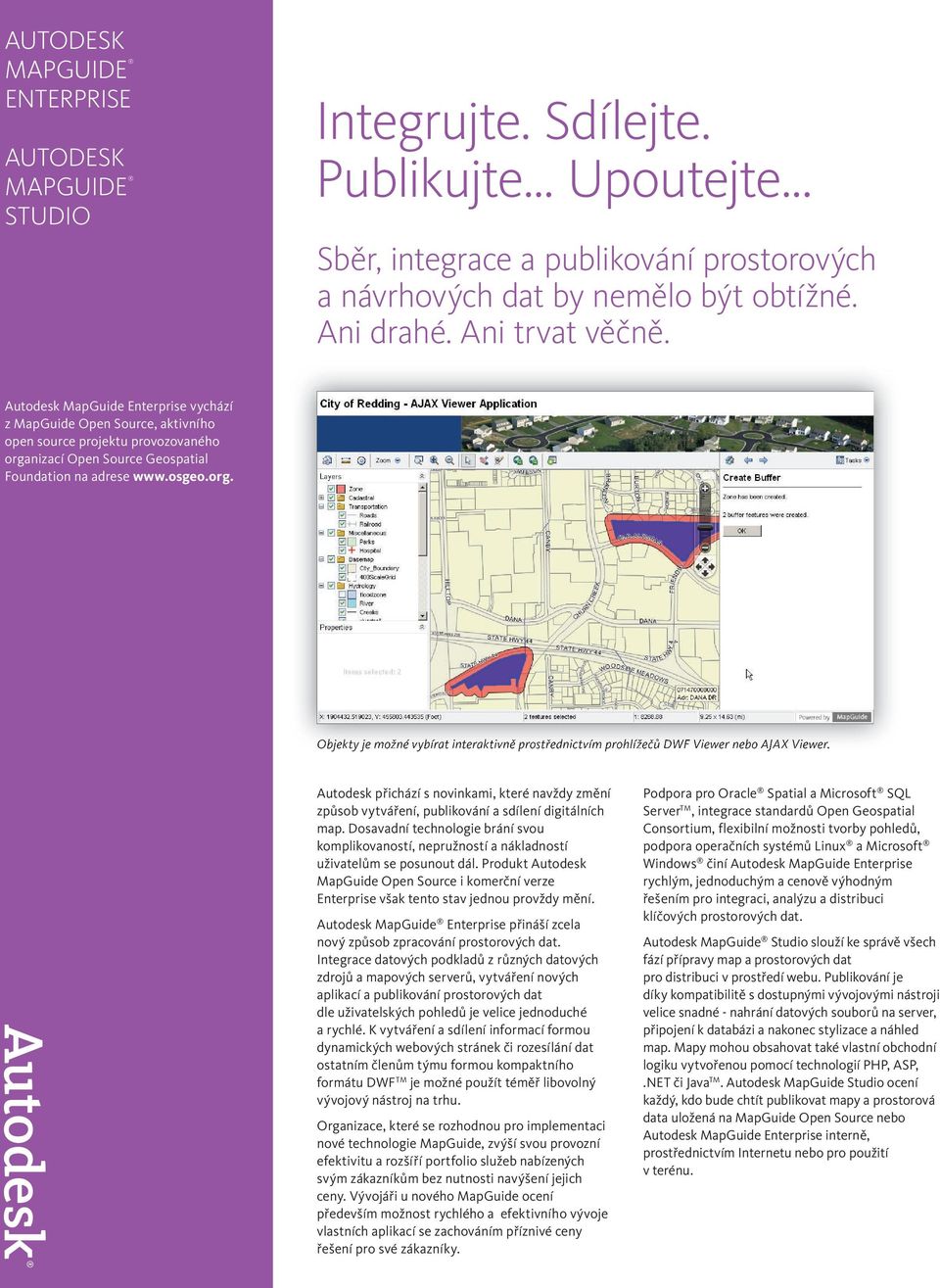 nizací Open Source Geospatial Foundation na adrese www.osgeo.org. Objekty je možné vybírat interaktivně prostřednictvím prohlížečů DWF Viewer nebo AJAX Viewer.