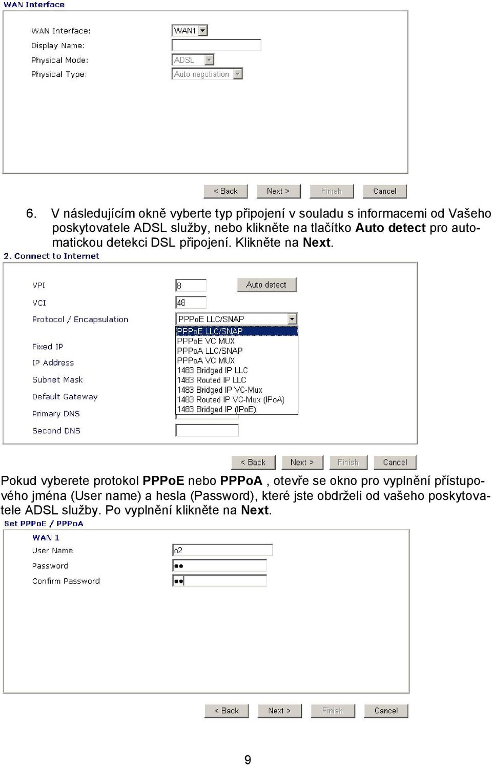 Pokud vyberete protokol PPPoE nebo PPPoA, otevře se okno pro vyplnění přístupového jména (User name) a