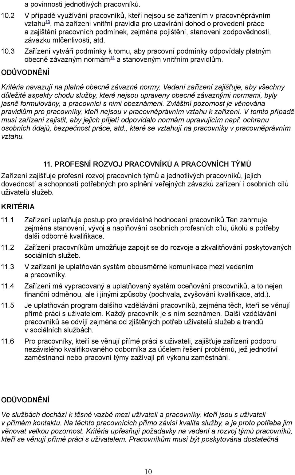 pojištění, stanovení zodpovědnosti, závazku mlčenlivosti, atd. 10.