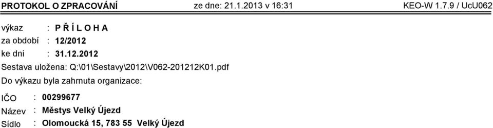 2012 31.12.2012 Sestava uložena: Q:\01\Sestavy\2012\V062-201212K01.