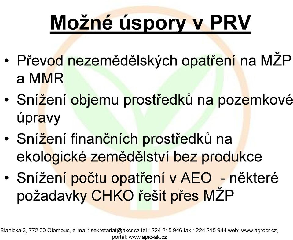 finančních prostředků na ekologické zemědělství bez produkce