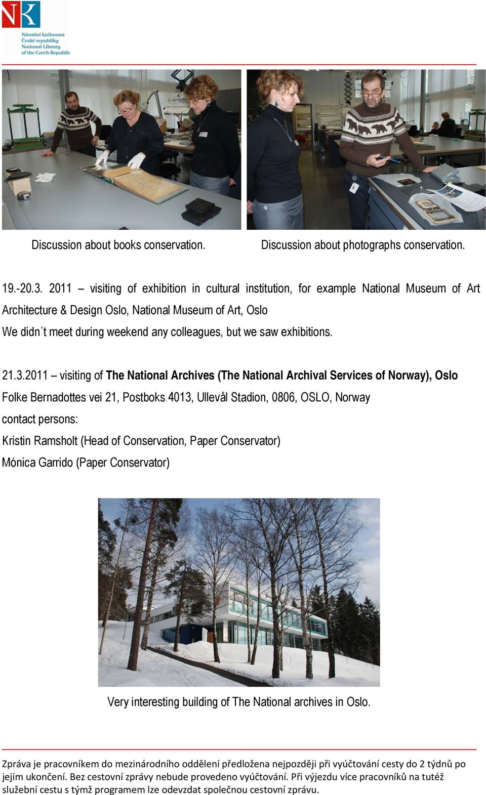 during weekend any colleagues, but we saw exhibitions. 21.3.