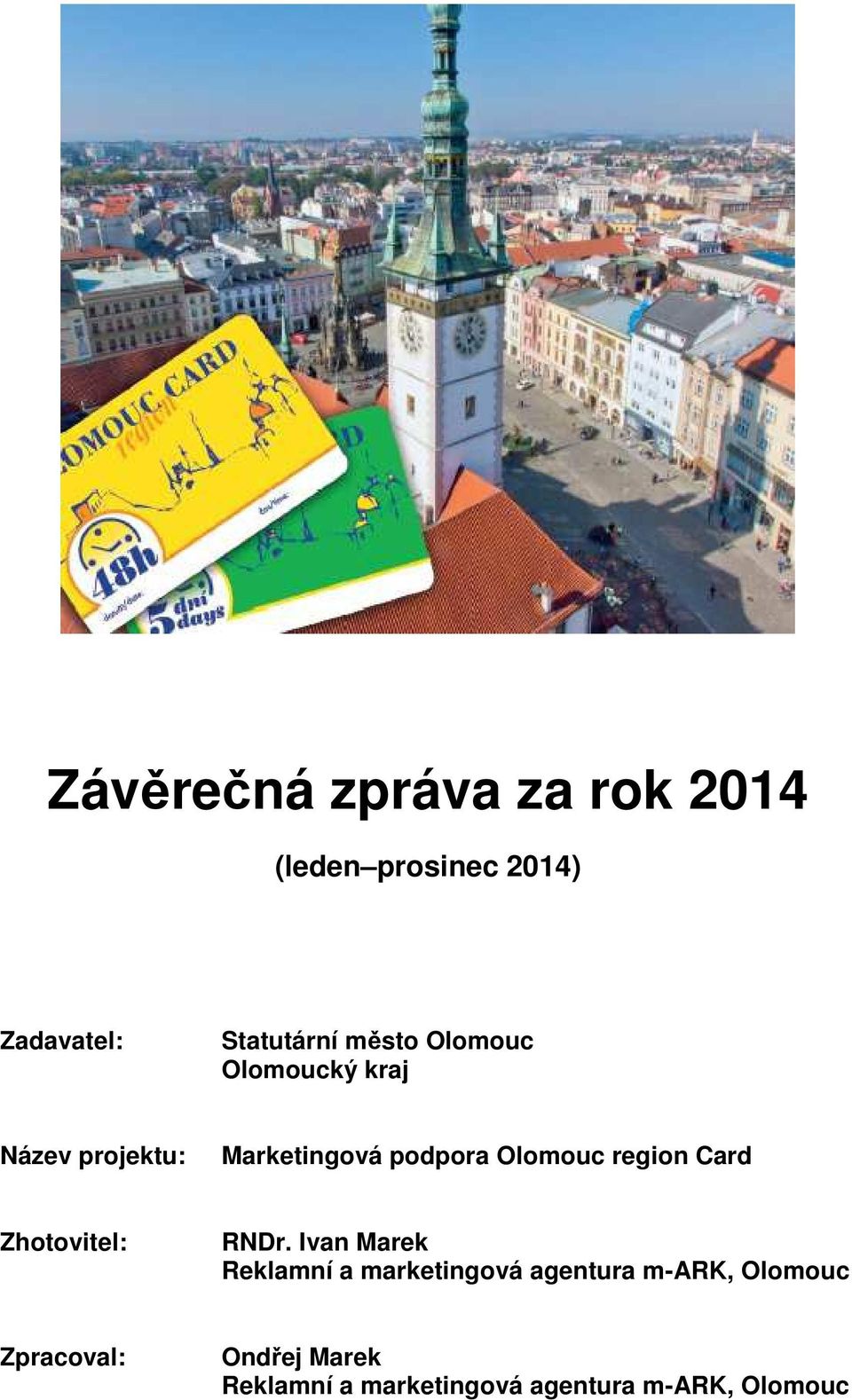 projektu: Marketingová podpora Olomouc region Card