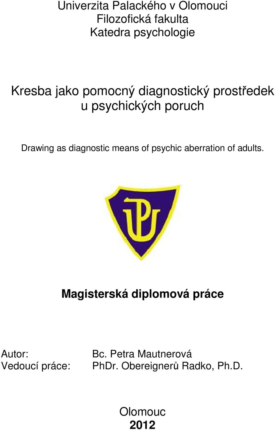 diagnostic means of psychic aberration of adults.