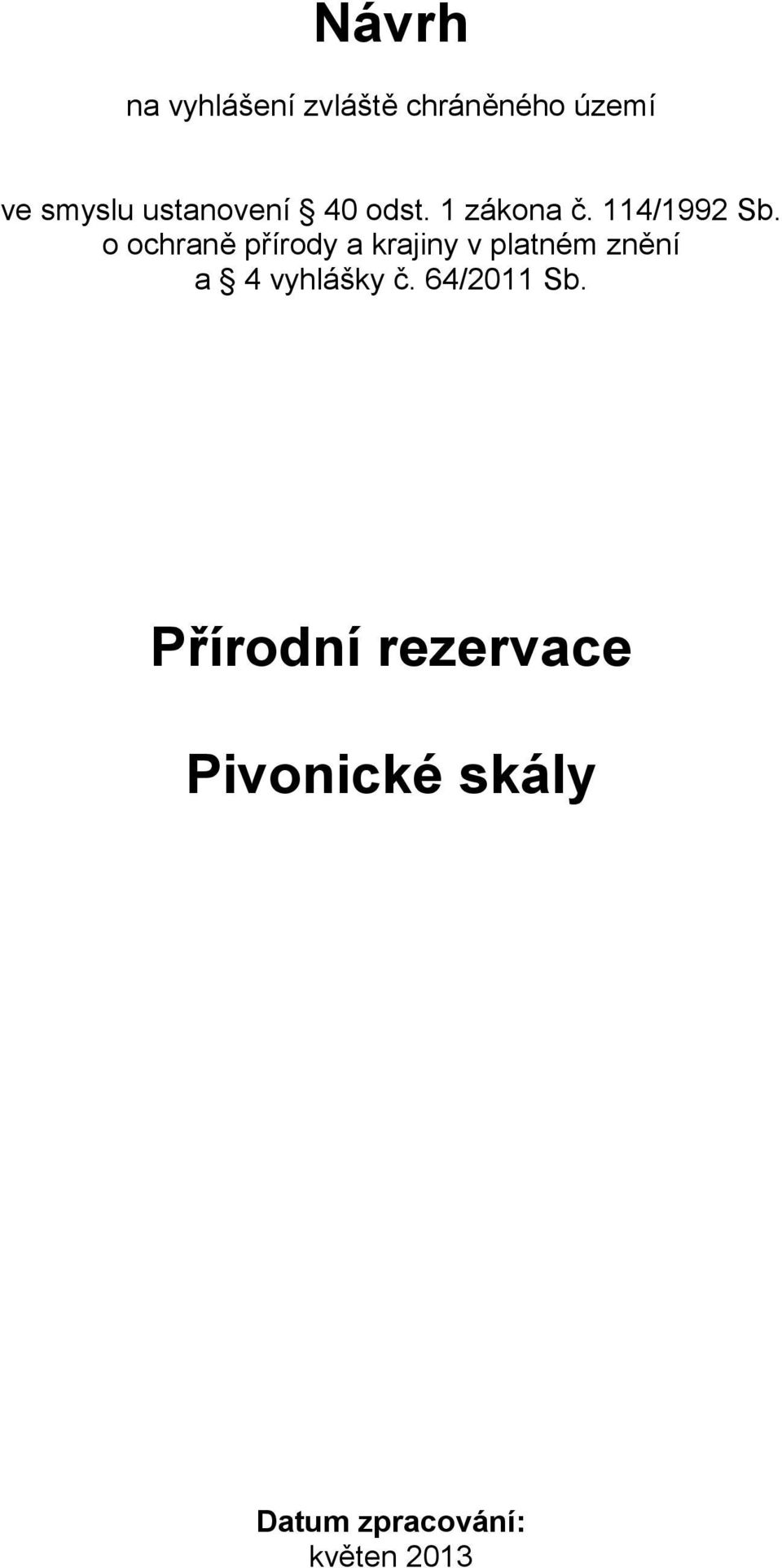 o ochraně přírody a krajiny v platném znění a 4 vyhlášky č.