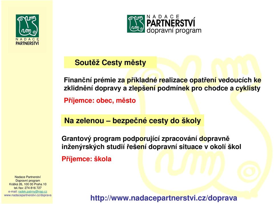 Na zelenou bezpečné cesty do školy Grantový program podporující zpracování