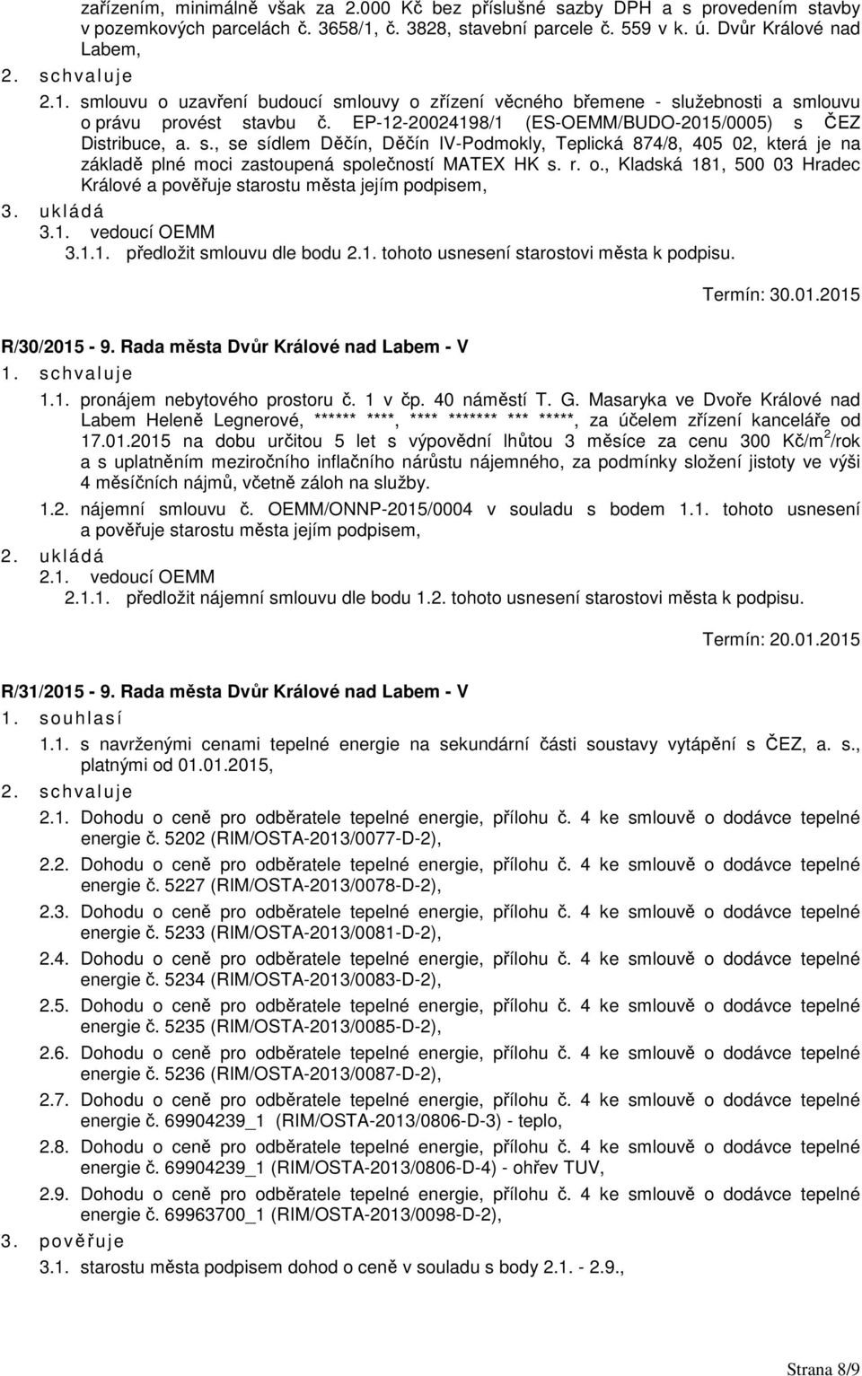 EP-12-20024198/1 (ES-OEMM/BUDO-2015/0005) s ČEZ Distribuce, a. s., se sídlem Děčín, Děčín IV-Podmokly, Teplická 874/8, 405 02, která je na základě plné moci zastoupená společností MATEX HK s. r. o.