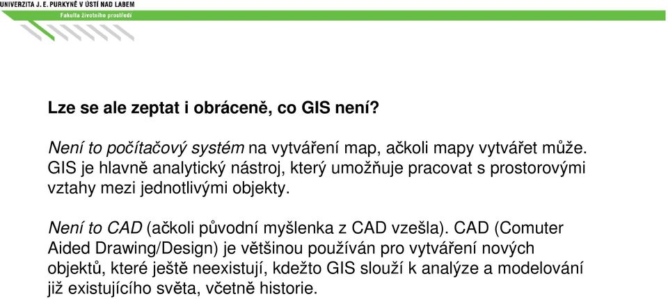 Není to CAD (ačkoli původní myšlenka z CAD vzešla).