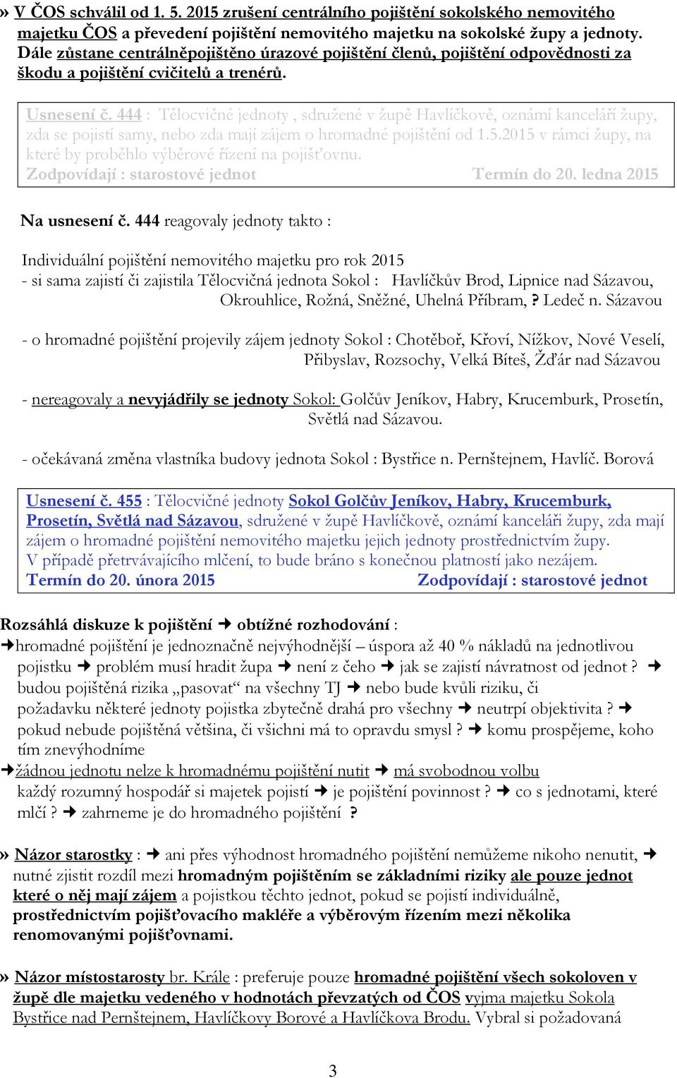 444 : Tělocvičné jednoty, sdružené v župě Havlíčkově, oznámí kanceláří župy, zda se pojistí samy, nebo zda mají zájem o hromadné pojištění od 1.5.