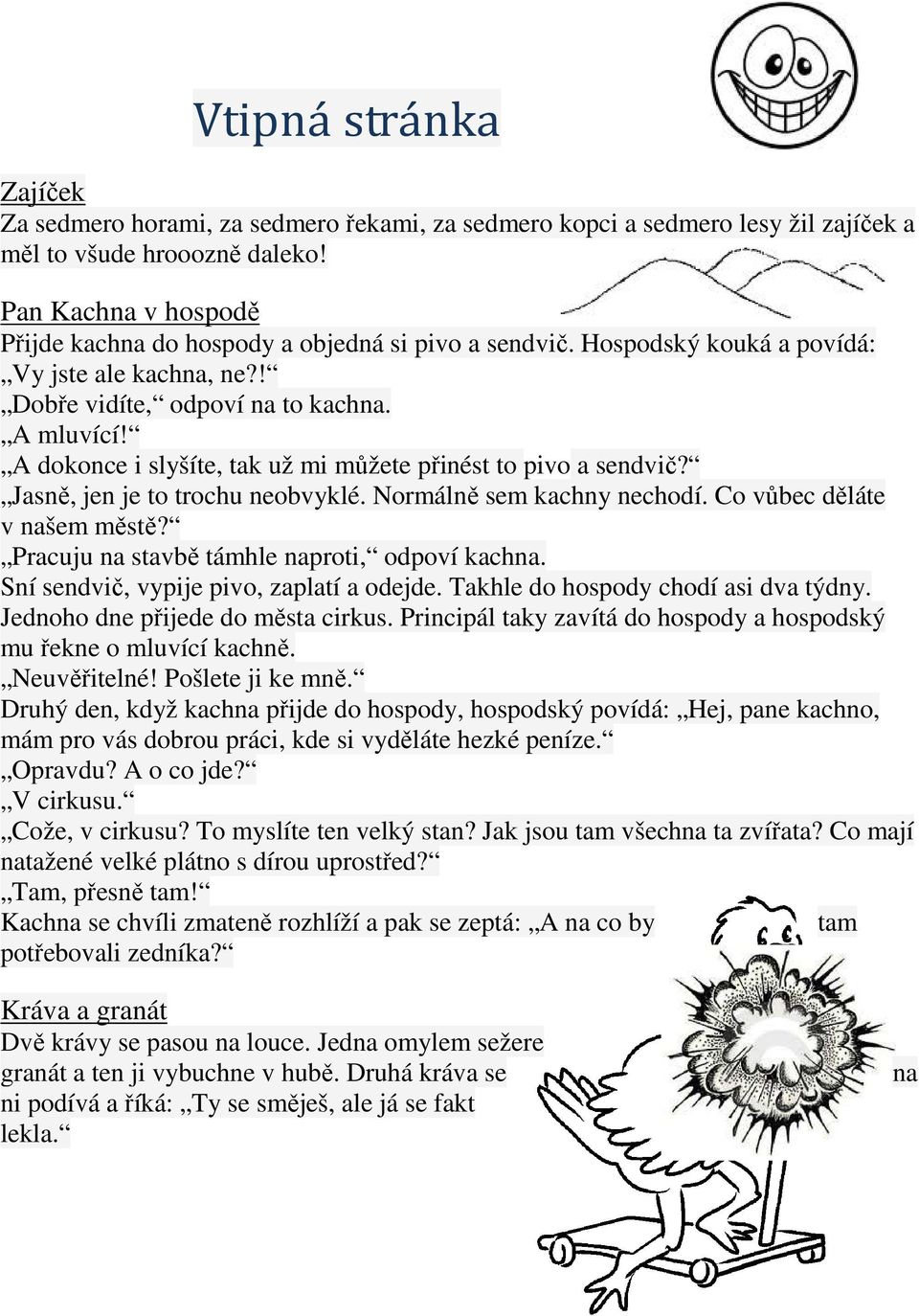 A dokonce i slyšíte, tak už mi můžete přinést to pivo a sendvič? Jasně, jen je to trochu neobvyklé. Normálně sem kachny nechodí. Co vůbec děláte v našem městě?