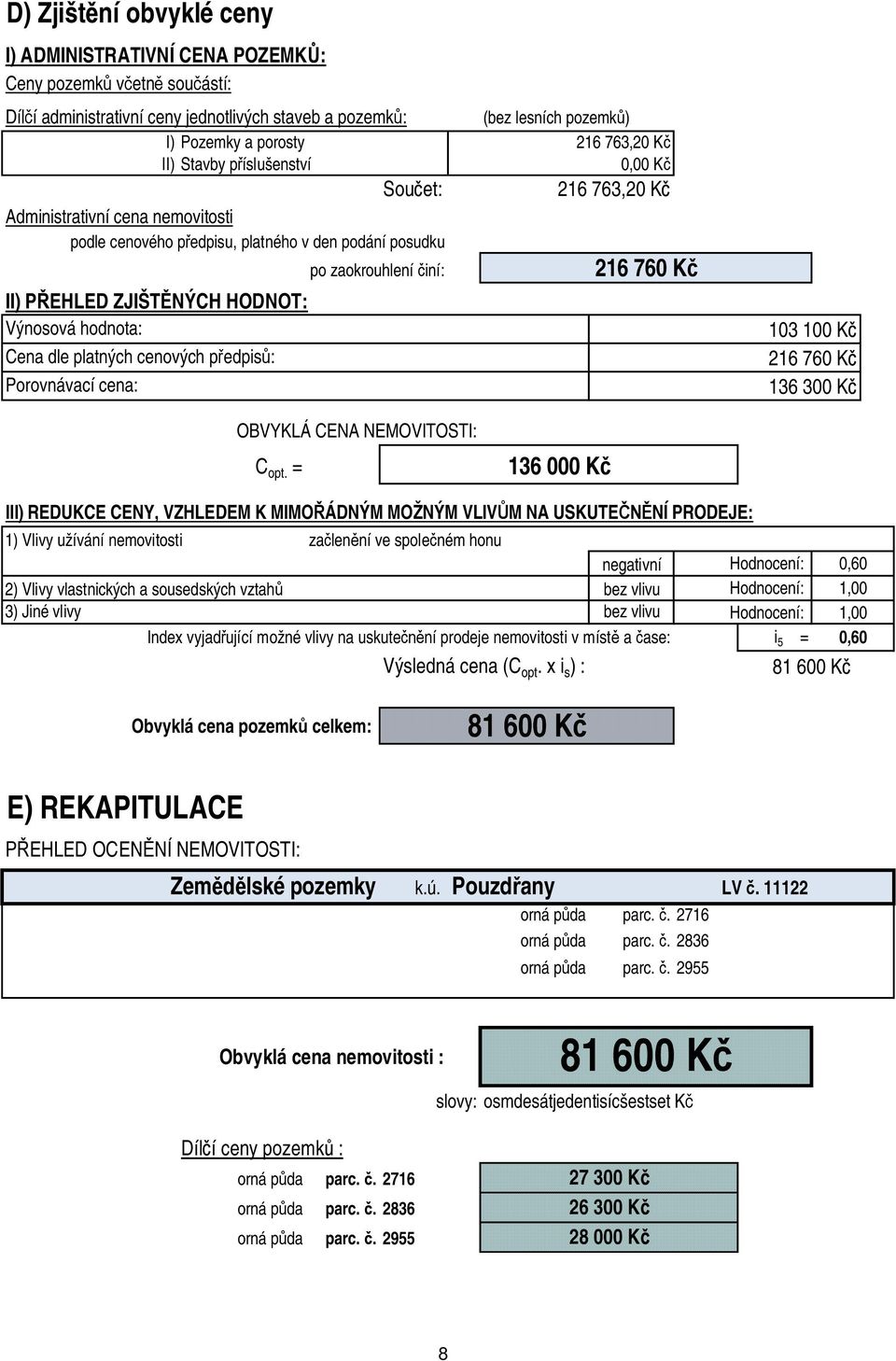zaokrouhlení iní: OBVYKLÁ CENA NEMOVITOSTI: C opt.