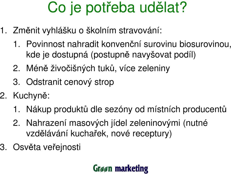 Méně živočišných tuků, více zeleniny 3. Odstranit cenový strop 2. Kuchyně: 1.