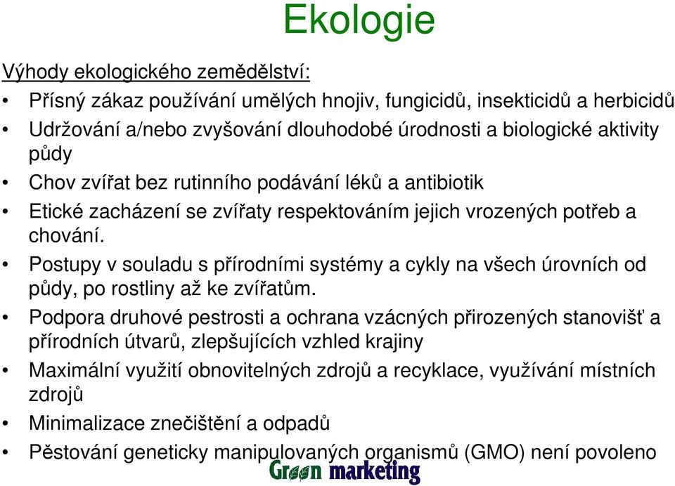 Postupy v souladu s přírodními systémy a cykly na všech úrovních od půdy, po rostliny až ke zvířatům.