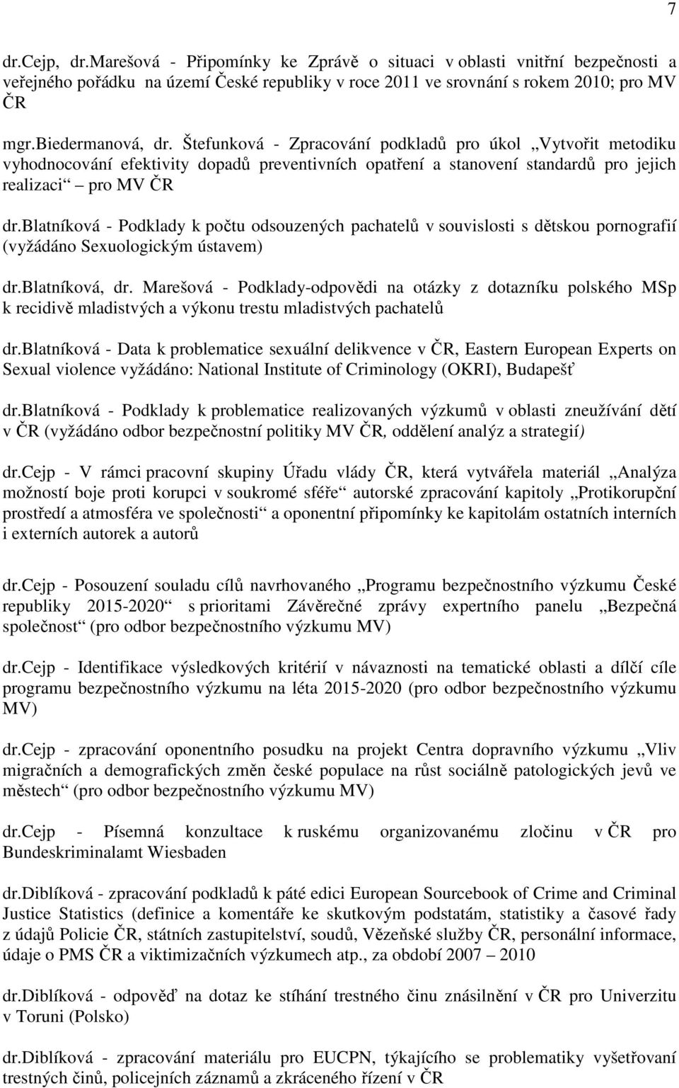 blatníková - Podklady k počtu odsouzených pachatelů v souvislosti s dětskou pornografií (vyžádáno Sexuologickým ústavem) dr.blatníková, dr.