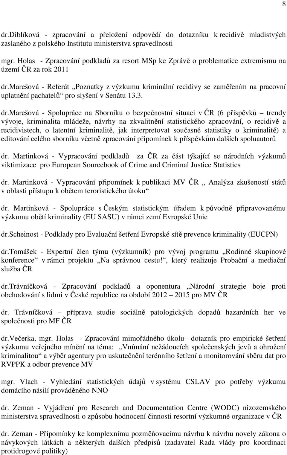 marešová - Referát Poznatky z výzkumu kriminální recidivy se zaměřením na pracovní uplatnění pachatelů pro slyšení v Senátu 13.3. dr.