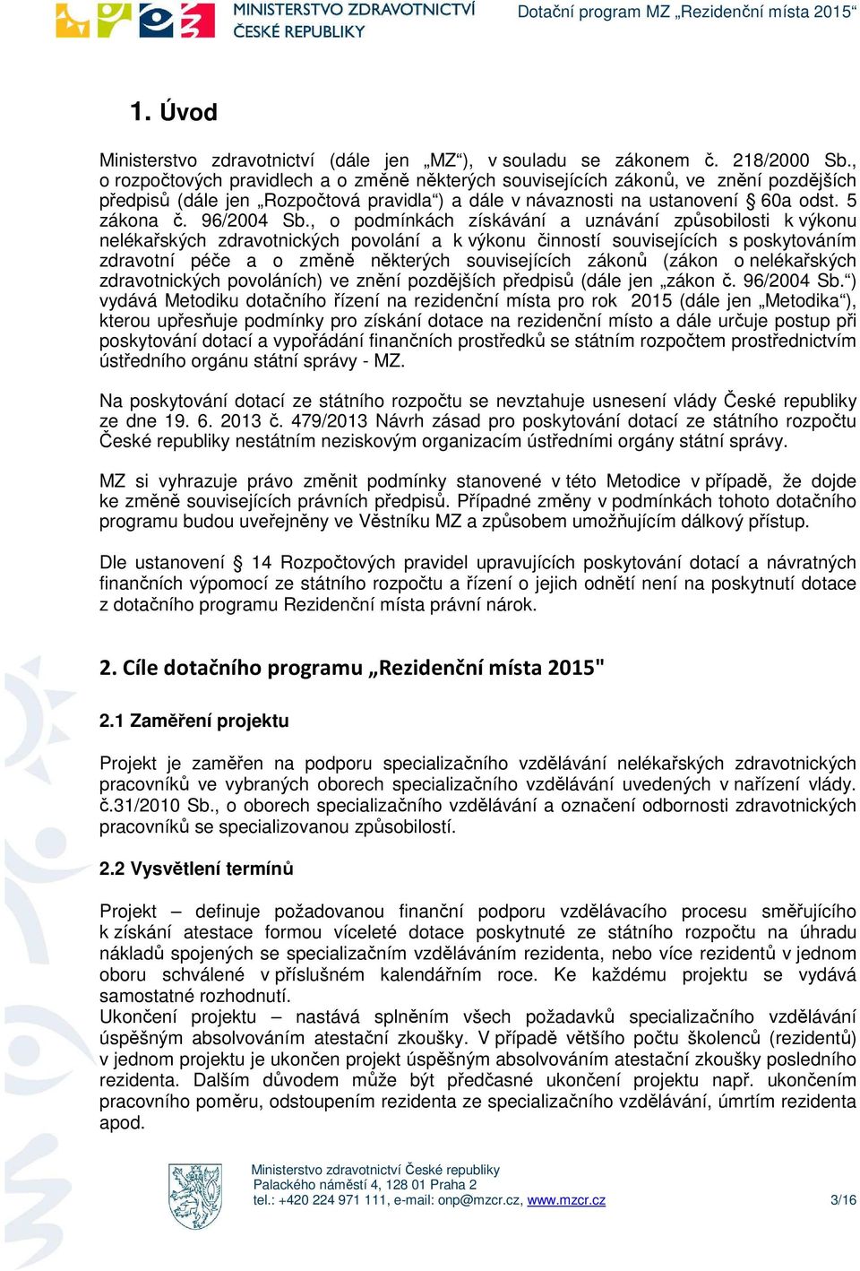 , pdmínkách získávání a uznávání způsbilsti k výknu nelékařských zdravtnických pvlání a k výknu činnstí suvisejících s pskytváním zdravtní péče a změně některých suvisejících záknů (zákn nelékařských