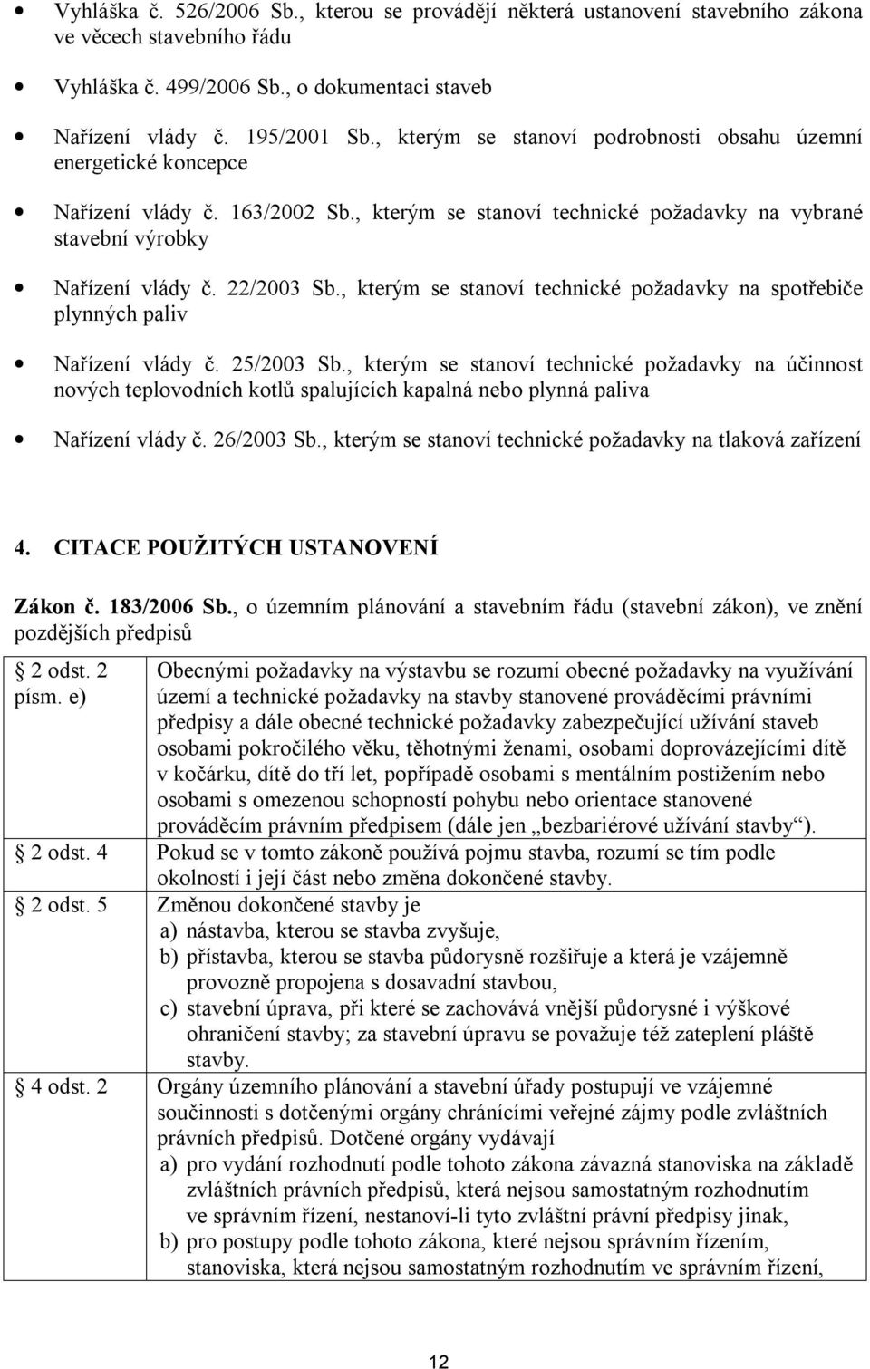 , kterým se stanoví technické požadavky na spotřebiče plynných paliv Nařízení vlády č. 25/2003 Sb.