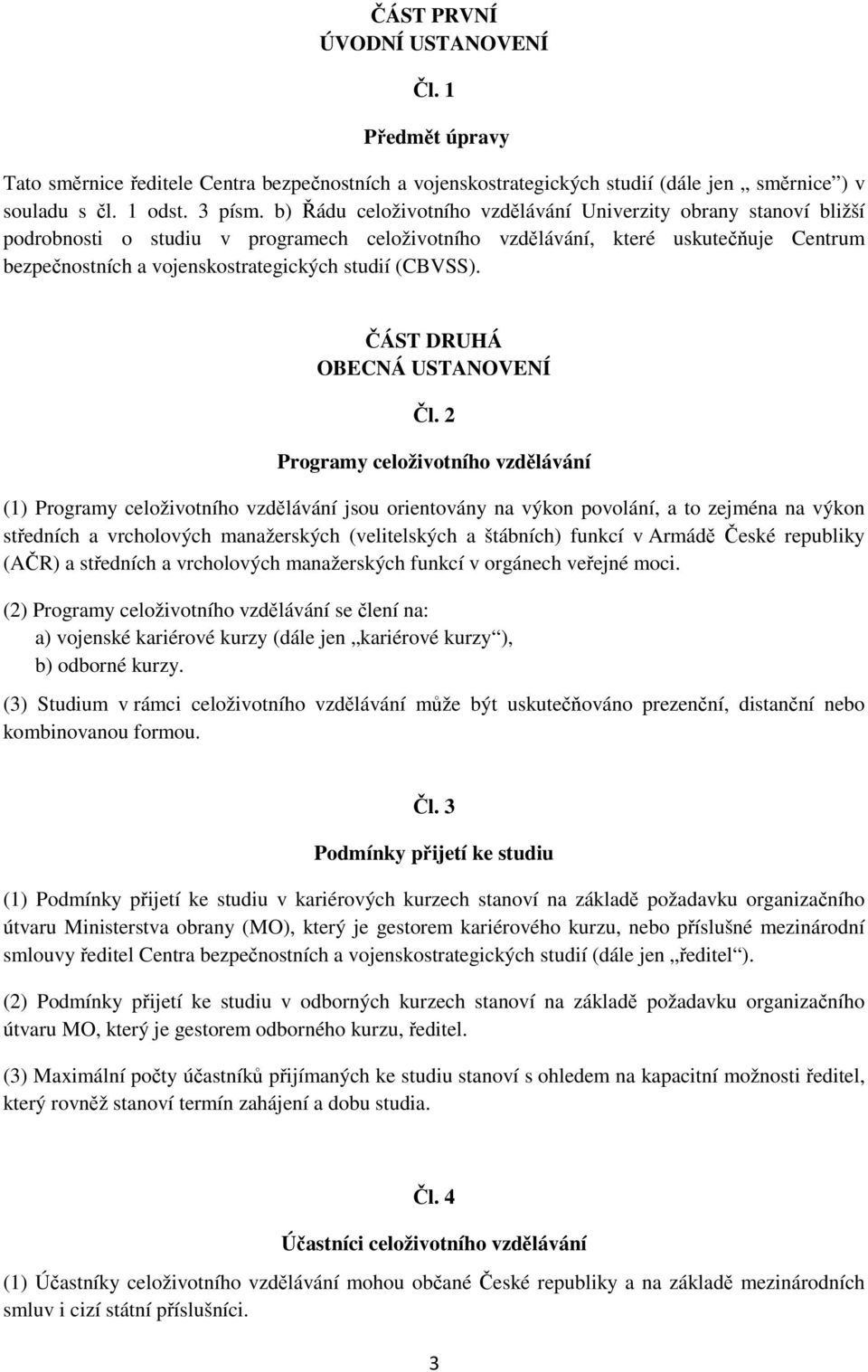 (CBVSS). ČÁST DRUHÁ OBECNÁ USTANOVENÍ Čl.