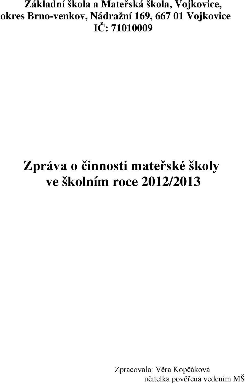 71010009 Zpráva o činnosti mateřské školy ve školním
