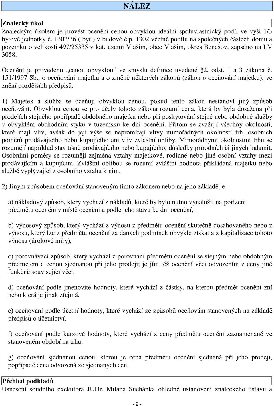 , o oceňování majetku a o změně některých zákonů (zákon o oceňování majetku), ve znění pozdějších předpisů.