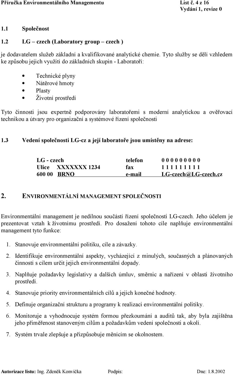 s moderní analytickou a ověřovací technikou a útvary pro organizační a systémové řízení společnosti 1.